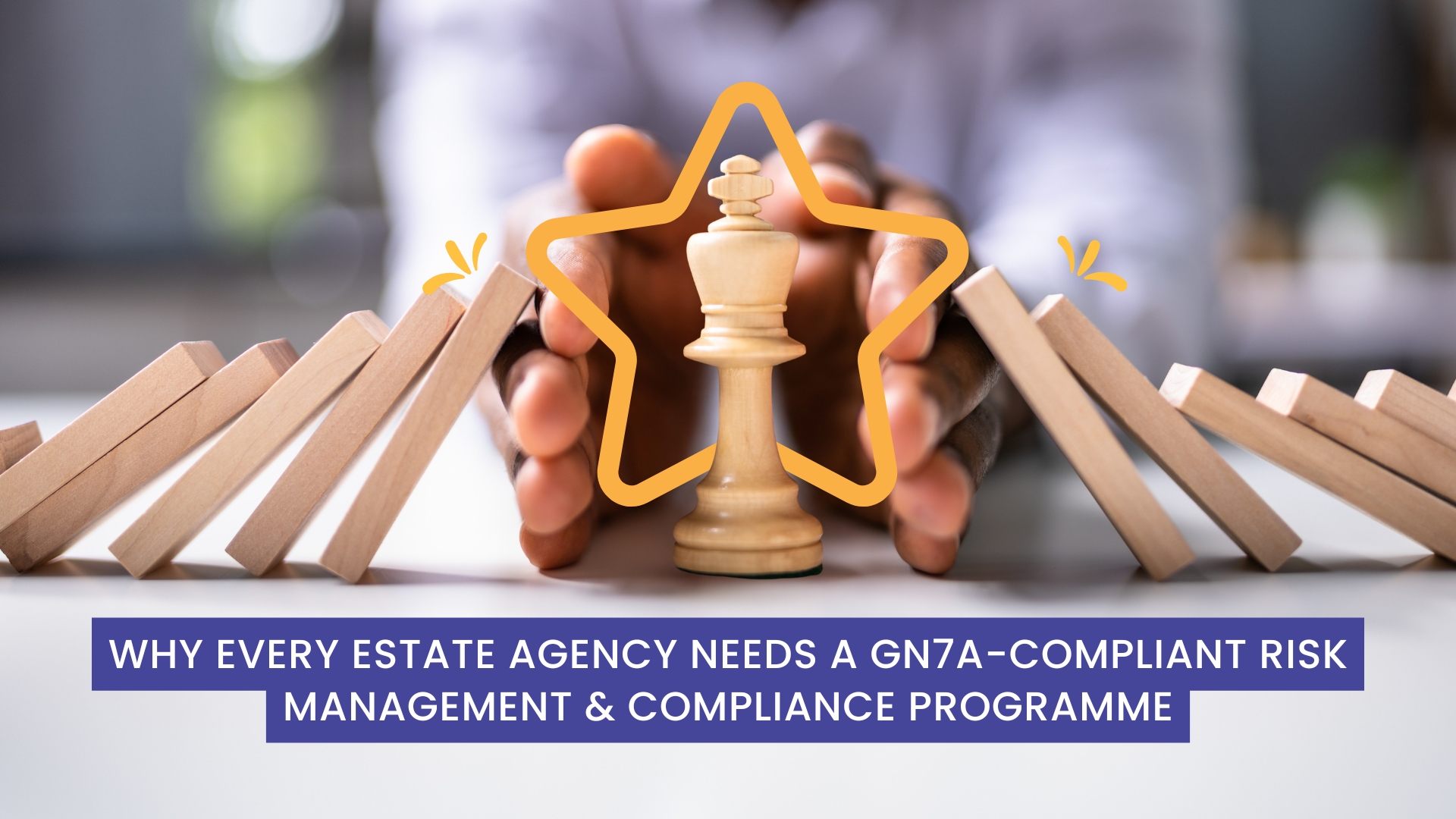 Why Every Estate Agency Needs a GN7A-Compliant Risk Management & Compliance Programme